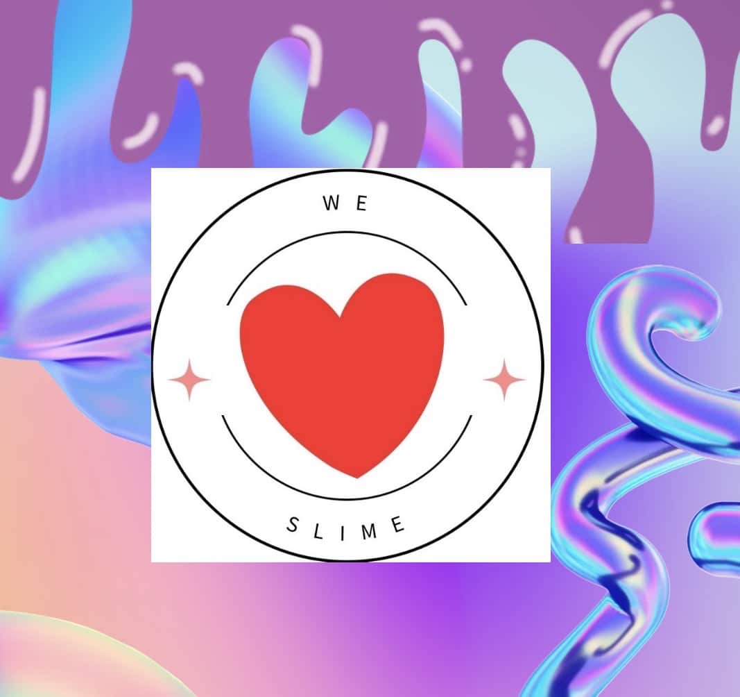 We love slime